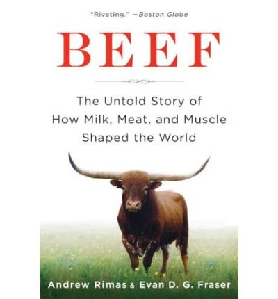 [( Beef: The Untold Story of How Milk, Meat, and Muscle Shaped the World )] [by: Andrew Rimas] [Oct-2009]