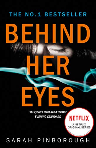 Behind Her Eyes: The No. 1 Sunday Times best selling thriller with a shocking twist, now a major Netflix series! (English Edition)