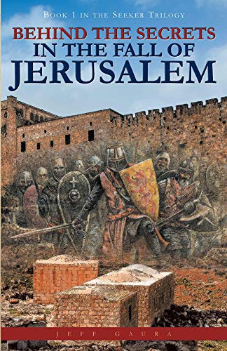 Behind the Secrets in the Fall of Jerusalem: Book 1 in the Seeker Trilogy (English Edition)