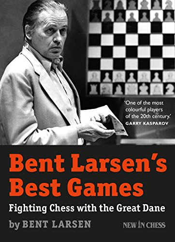 Bent Larsen's Best Games: Fighting Chess with the Great Dane (English Edition)