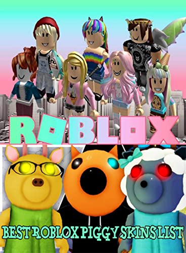 Best Roblox Piggy Skins List: The Ultimate Unofficial Guide, Elite Tips, Tricks, And Strategies To Dominate The Game (English Edition)