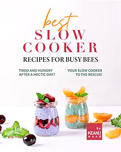 Best Slow Cooker Recipes for Busy Bees: Tired and Hungry After a Hectic Day? Your Slow Cooker to the Rescue! (English Edition)