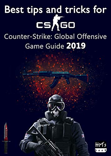 Best tips and tricks for CS GO: Counter-Strike: Global Offensive Game Guide 2019 (English Edition)