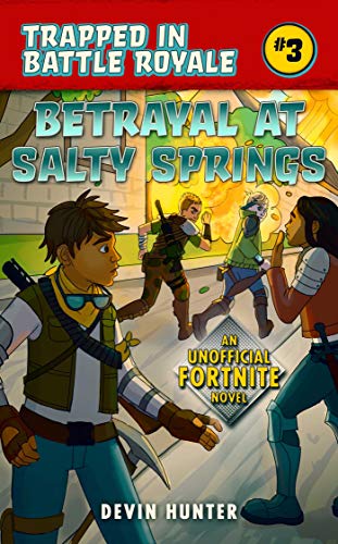 Betrayal at Salty Springs: An Unofficial Fortnite Novel (Trapped In Battle Royale Book 3) (English Edition)