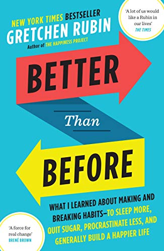 Better Than Before: Mastering the Habits of Our Everyday Lives (English Edition)
