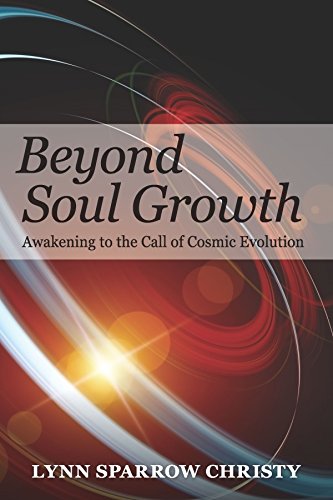 Beyond Soul Growth: Awakening to the Call of Cosmic Evolution (English Edition)