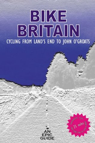 Bike Britain: Cycling from Land's End to John O'Groats [Idioma Inglés]