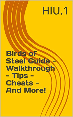Birds of Steel Guide - Walkthrough - Tips - Cheats - And More! (English Edition)