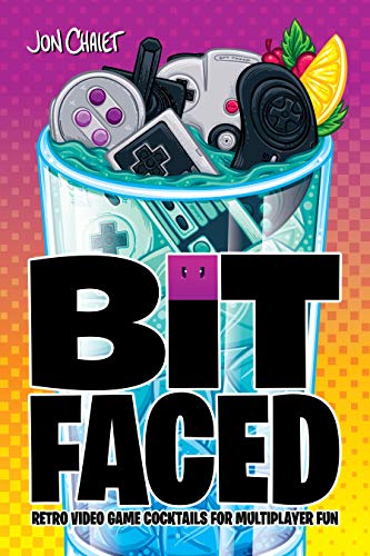 Bit Faced: Retro Video Game Cocktails for Multiplayer Fun (English Edition)