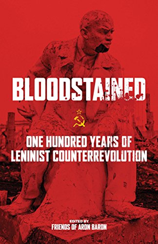 Bloodstained: One Hundred Years of Leninist Counterrevolution (English Edition)