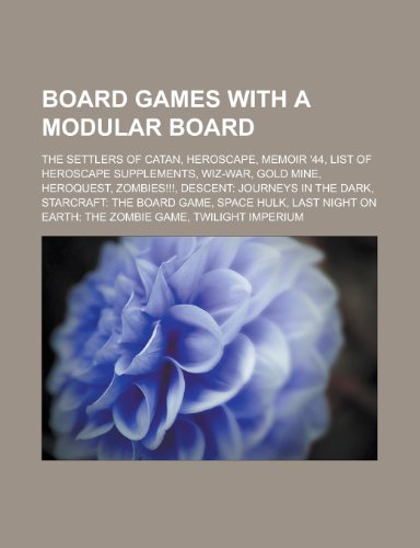 Board games with a modular board: The Settlers of Catan, Heroscape, Memoir '44, List of Heroscape supplements, Wiz-War, Gold Mine, HeroQuest, Zombies!!!, Descent: Journeys in the Dark, StarCraft: The Board Game, Space Hulk, Last Night on Earth: The Zombie