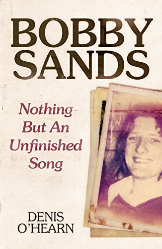 Bobby Sands: Nothing But an Unfinished Song (English Edition)
