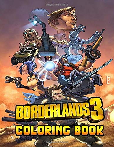 Borderlands Coloring Book: Perfect Gift For Kids and Adults, Mega Fan of Borderlands With Amazing Artwork. Keep Them Happy on Christmas, New Year Eve or Birthday