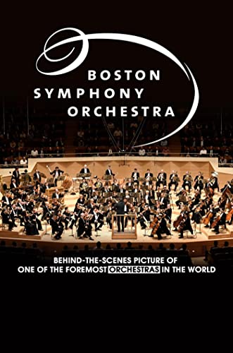 Boston Symphony Orchestra: Behind-The-Scenes Picture Of One Of The Foremost Orchestras In The World (English Edition)