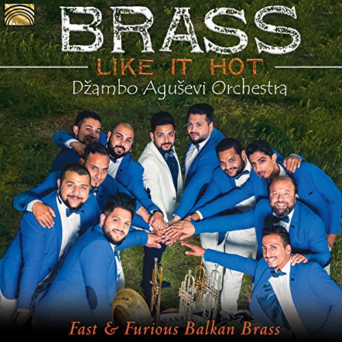Brass Like Hot - Fast and Furious Balkan Brass