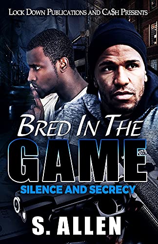 Bred in the Game: Silence and Secrecy (English Edition)