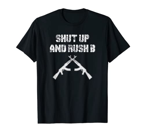 Broma divertida para jugadores FPS - Cállate y Rush B - Juegos en línea Camiseta
