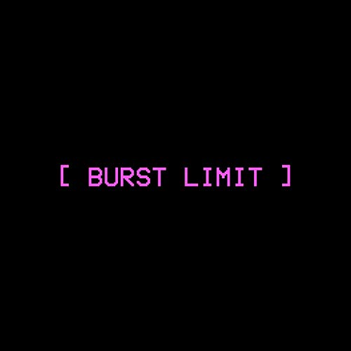 Burst Limit [Explicit]