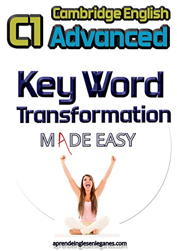 C1 Advanced Key Word Transformation Made Easy (English Edition)