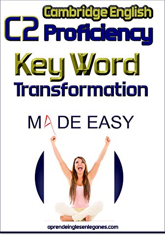C2 Proficiency - Key Word Transformation Made Easy (English Edition)