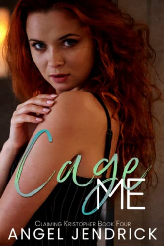 Cage Me: A Self Discovery FF Romance: 4 (Claiming Kristopher)