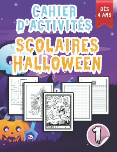 Cahier d'activités scolaires Halloween dès 4 ans 1: In this book, we offer you a set of various activities and games, especially on Halloween, as a ... on the occasion of this upcoming holiday.