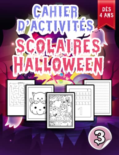 Cahier d'activités scolaires Halloween dès 4 ans 3: In this book, we offer you a set of various activities and games, especially on Halloween, as a ... on the occasion of this upcoming holiday.