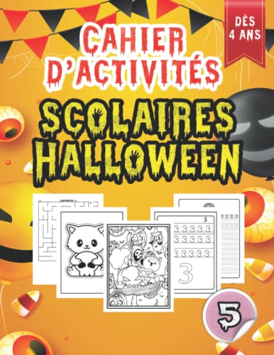 Cahier d'activités scolaires Halloween dès 4 ans 5: In this book, we offer you a set of various activities and games, especially on Halloween, as a ... on the occasion of this upcoming holiday.