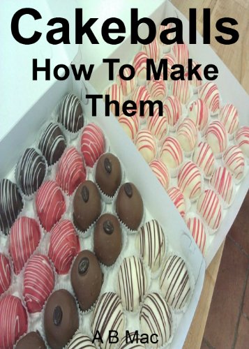 Cakeballs: How To Make Them (A B Mac's Famous Cakes) (English Edition)