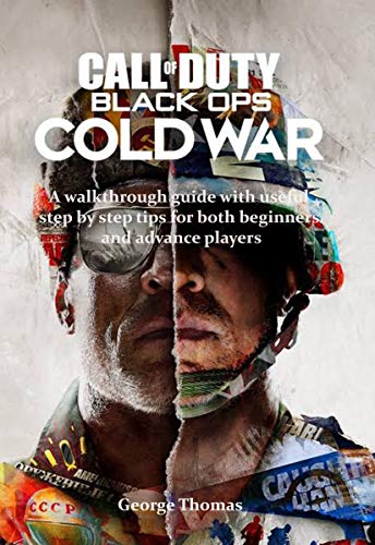 CALL OF DUTY : BLACK OPS COLD WAR: A walkthrough guide with useful step by step tips for both beginners and advance players (CALL OF DUTY BLACK OPS COLD WAR Book 1) (English Edition)