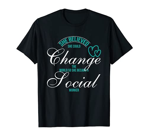 Cambiar el mundo para que ella se convirtió en una trabajadora social Camiseta