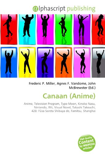 Canaan (Anime): Anime, Television Program, Type-Moon, Kinoko Nasu, Nintendo, Wii, Visual Novel, Takashi Takeuchi, 428: Fūsa Sareta Shibuya de, Famitsu, Shanghai