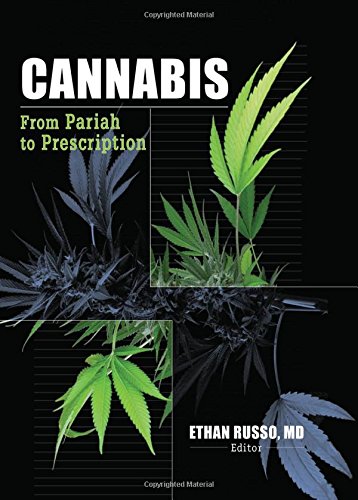 Cannabis: From Pariah to Prescription (Journal of Cannabis Therapeutics Monogr)