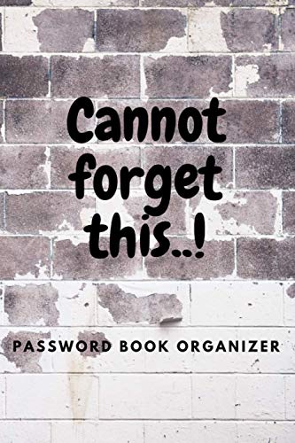 Cannot forget this .!! - Password Book Organizer: Internet and Social Media Password Organizer,in Alphabetical Order,Great gift For Dad