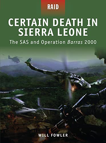 Certain Death in Sierra Leone: The SAS and Operation Barras 2000: No. 10 (Raid)