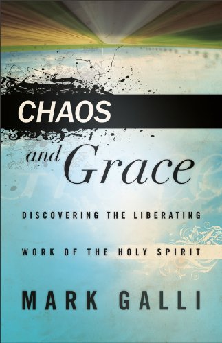 Chaos and Grace: Discovering the Liberating Work of the Holy Spirit