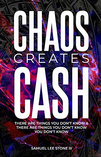 Chaos Creates Cash: "There are things you don't know and there are things you don't know you don't know" (English Edition)