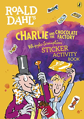 Charlie And The Chocolate Factory (Roald Dahl) - Scrumptious Sticker Activity Book: Whipple-Scrumptious Sticker Activity Book