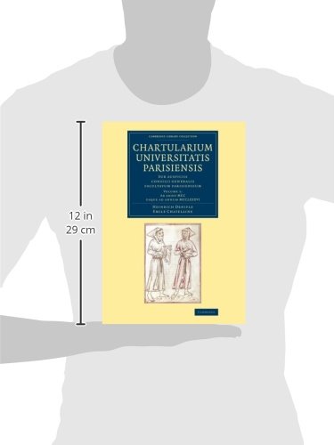 Chartularium Universitatis Parisiensis: Volume 1, Ab anno MCC usque ad annum MCCLXXXVI: Sub auspiciis consilii generalis facultatum parisiensium (Cambridge Library Collection - Medieval History)