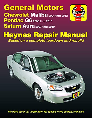 Chevrolet Malibu 2004 Thru 2012, Pontiac G6 2005-2010 & Saturn Aura 2007-2010 Haynes Repair Manual: Does Not Include 2004 and 2005 Chevrolet Classic ... Specific to Hybrid Models (Haynes Automotive)