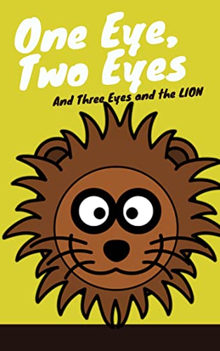 Children's book: One Eye, Two Eyes And Three Eyes and the LION - A Bedtime Story for kids Series 1-6 stories (English Edition)