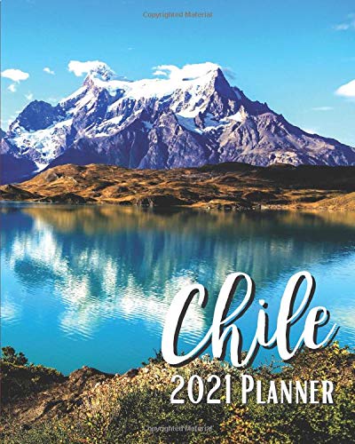 Chile: Weekly & Monthly Agenda | January 2021 - December 2021 | Lake Pehoe Torres Del Paine Patagonia Chile Cover Design, Organizer And Calendar, Pretty and Simple