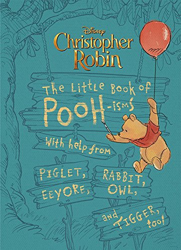 Christopher Robin: The Little Book Of Pooh-isms: The Little Book of Pooh-isms: With help from Piglet, Eeyore, Rabbit, Owl, and Tigger, too!