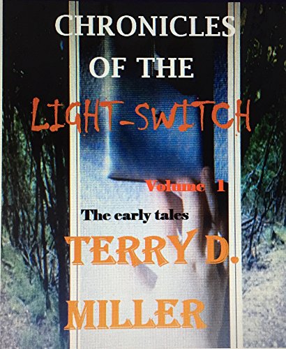 Chronicals of the light Switch-The Early Tales: The Origional Story with Deadmans Canyon (The Light Switch Stories Book 1) (English Edition)