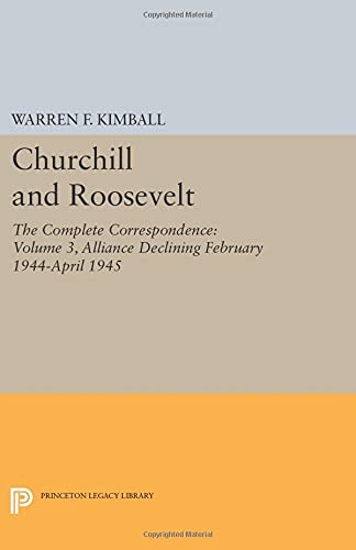 Churchill And Roosevelt Vol. 3: The Complete Correspondence - Three Volumes: 2513 (Princeton Legacy Library)