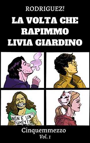 Cinquemmezzo- La volta che rapimmo Livia Giardino: Vol.1 (Italian Edition)