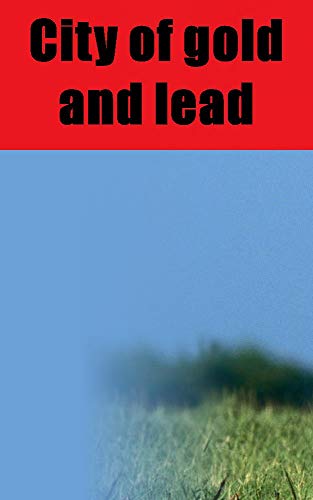 City of gold and lead (English Edition)