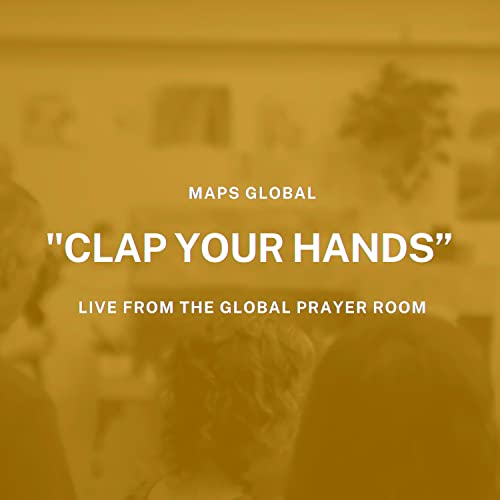Clap Your Hands (Live From the Global Prayer Room)