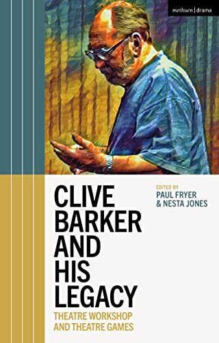 Clive Barker and His Legacy: Theatre Workshop and Theatre Games (English Edition)