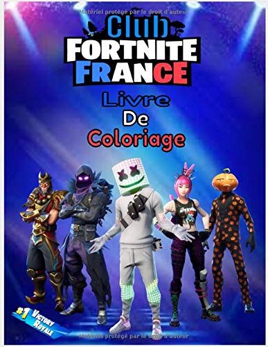 Club Fortnite France Livre De Coloriage: Fortnite Livre de coloriage pour enfants et adultes, comprend +50 images mignonnes et simples de haute ... Fortnite pour des heures de plaisir !!